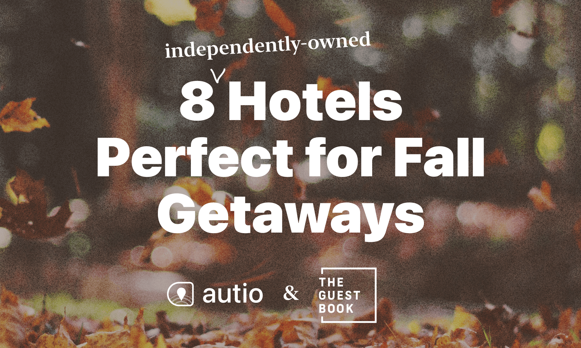 8 Independently-Owned Hotels Perfect for Fall Getaways